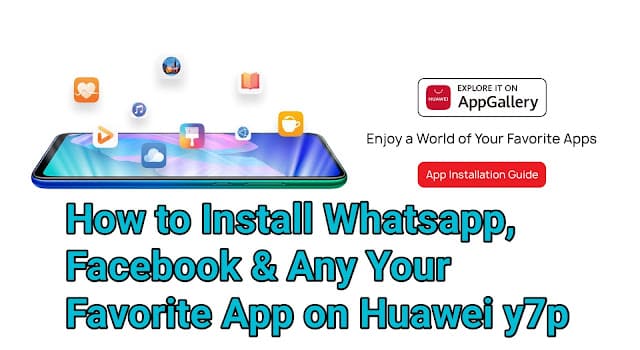 How to download WhatsApp,Facebook and google maps on Huawei Y7p