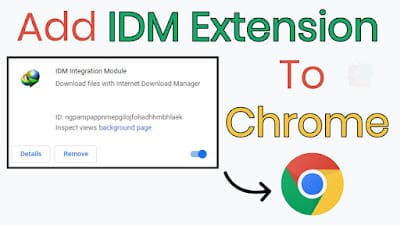 How to Add Idm Extension in Chrome Complete Guide You